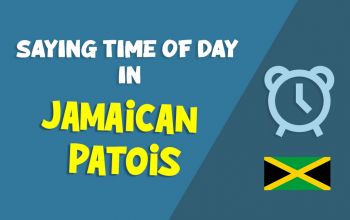 how-to-say-the-time-of-day-in-jamaican-patois
